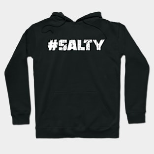 Funny Salty Meme Gift Hoodie